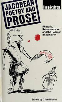 Jacobean Poetry and Prose : Rhetoric, Representation and the Popular Imagination