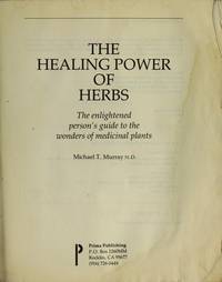 The Healing Power of Herbs by Murray, Michael - 1992