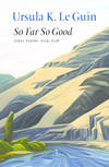 So Far So Good:  Final Poems:  2014-2018.