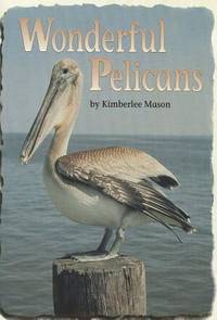 Wonderful Pelicans - Reading 2000 Leveled Reader 2.39B (Scott Foresman Reading: Yellow Level)