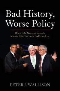 Bad History, Worse Policy: How a False Narrative About the Financial Crisis Led to the Dodd-Frank...