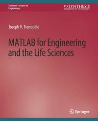 MATLAB for Engineering and the Life Sciences (Synthesis Lectures on Engineering)