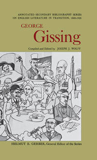 George Gissing: An Annotated Bibliography of Writings About Him (Annotated Secondary Bibliography...