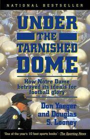 cover of Under the Tarnished Dome: How Notre Dame Betrayed Its Ideals for Football Glory