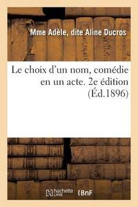 Le choix d'un nom, comédie en un acte. 2e édition (French Edition)