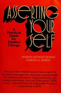 Asserting Yourself : A Practical Guide for Positive Change