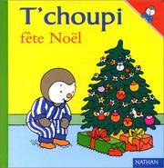 T&#039;Choupi Fete Noel (French Edition) by Illustrator-Thierry Courtin - 2002-01