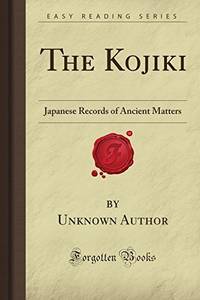 image of The Kojiki: Japanese Records of Ancient Matters (Forgotten Books)