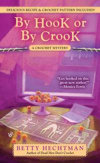 By Hook or by Crook (A Crochet Mystery) by Hechtman, Betty - 2009-06-02