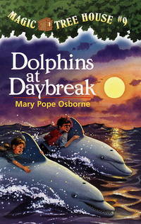 Dolphins at Daybreak (Magic Tree House, No. 9) by Mary Pope Osborne - 1997-04-29