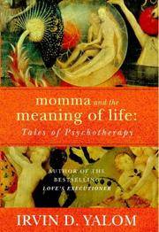 Momma and the Meaning of Life: Tales of Psychotherapy. by Yalom, Irvin D - 1999