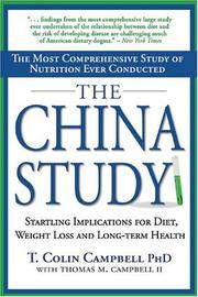The China Study: The Most Comprehensive Study of Nutrition Ever Conducted and the Startling...
