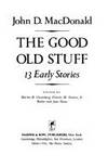 THE GOOD OLD STUFF: 13 EARLY STORIES