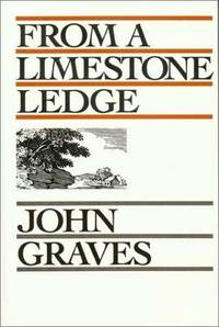 From a Limestone Ledge by John Graves - October 1980