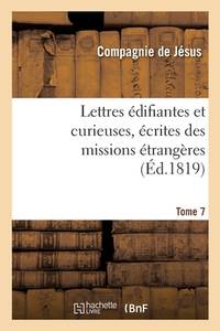 Lettres Édifiantes Et Curieuses, Écrites Des Missions Étrangères. Tome 7 (French Edition)