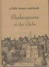 Shakespeare at the Globe (Little Brown Notebook Series)