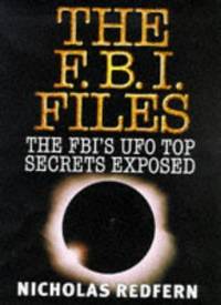 The FBI Files, the FBI's UFO Top Secrets Exposed