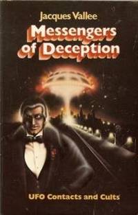 Messengers of Deception: Ufo Contacts and Cults