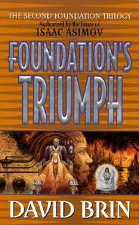 Foundation's Triumph : The Second Foundation Trilogy, Volume 3