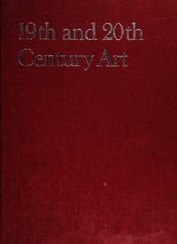 Nineteenth and Twentieth Century Art : Painting, Sculpture, Architecture