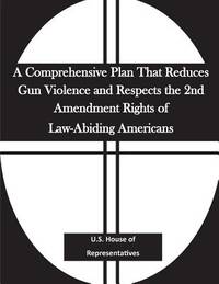 A Comprehensive Plan That Reduces Gun Violence and Respects the 2nd Amendment Rights of...