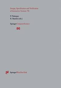 Design, Specification and Verification of Interactive Systems 95: Proceedings of the Eurographics...
