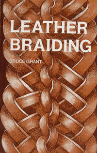 Tandy Leather Leather Braiding Book 6022-00 by Grant, Bruce - 0000-00-00