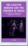 The Exalted Heroine and the Triumph of Order: Class, Women, and Religion in the English Novel,...