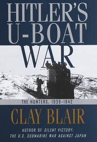 Hitler's U-Boat War: the hunters 1939-1942 by Clay Blair - 1st Edition - 1996 - from J. Mercurio Books, Maps, & Prints (SKU: 009939)