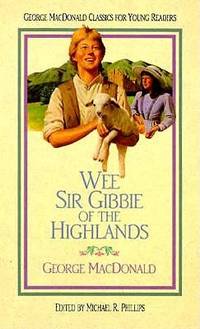 Wee Sir Gibbie of the Highlands (George Macdonald Classics for Young Readers)