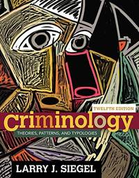 Criminology: Theories, Patterns And Typologies - 