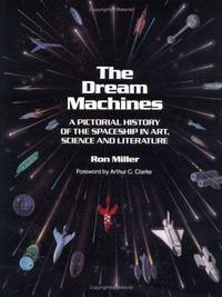 The Dream Machines: An Illustrated History of the Spaceship in Art, Science and Literature by Ron Miller - Hardcover - 1993-07-01 - from Ergodebooks (SKU: SONG0894640399)