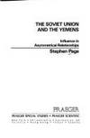 The Soviet Union and the Yemens: Influence in Asymmetrical Relationships (Studies of Influence in...