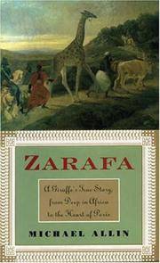 Zarafa: a Giraffe's True Story from Deep in Afreica to the Heart of Paris