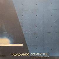 Tadao Ando : Dormant Lines - Sketches and Construction Documents