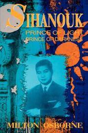 cover of Sihanouk: Prince of Light, Prince of Darkness