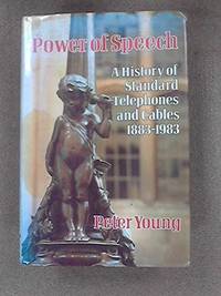 Power of Speech: A History of Standard Telephones and Cables 1883-1983