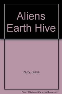 Aliens: Earth Hive (Aliens) by Steve Perry - 11/04/1993