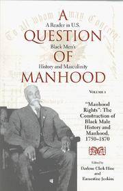 A Question of Manhood: a Reader in U.S. Black Men's History and Masculinity, Vol. 1: Manhood...