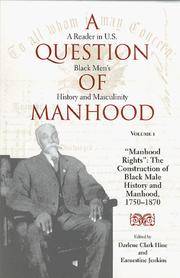 A Question of Manhood: a Reader in U.S. Black Men's History and Masculinity, Vol. 1: Manhood Rights, the Construction of Black Male History and...1750-1870 (Blacks in the Diaspora) (Volume 1) [Hardcover]