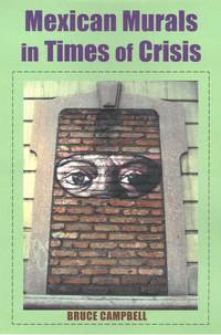 Mexican Murals in Times of Crisis by Bruce Campbell - Hardcover - 2003-02-01 - from Ergodebooks (SKU: SONG0816522391)