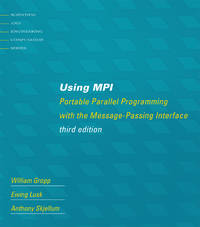 Using MPI, third edition: Portable Parallel Programming with the Message-Passing Interface...