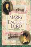 TO MARRY AN ENGLISH LORD; OR, HOW ANGLOMANIA REALLY GOT STARTED - ESPECIALLY IN AMERICA!