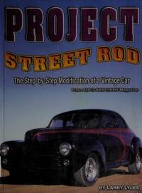 Project Street Rod : The Step-by-Step Restoration of a Popular Vintage Car by Larry Lyles - Paperback - from Better World Books (SKU: 1653733-6)