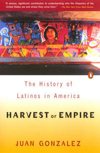 Harvest of Empire : A History of Latinos in America