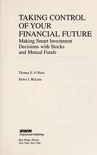 Taking Control of Your Financial Future: Making Smart Investment Decisions With Stocks and Mutual...