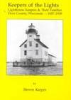 Keepers of the Lights: Lighthouse Keepers & Their Families : Door County, Wisconsin, 1837-1939