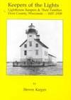 Keepers of the Lights : Lighthouse Keepers and Their Families, Door County, Wiconsin 1837-1939