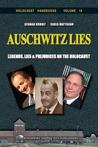 Auschwitz Lies. Legends, Lies, and Prejudices on…