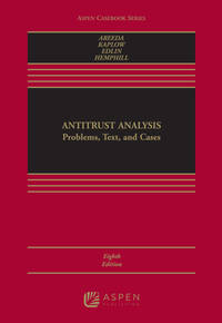Antitrust Analysis: Problems, Text, and Cases (Aspen Casebook) by Areeda, Phillip; Kaplow, Louis ...